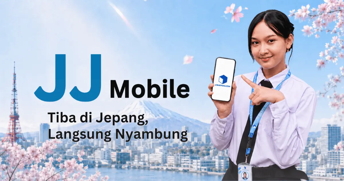 JJ Mobile – Tiba di Jepang, Langsung Nyambung.